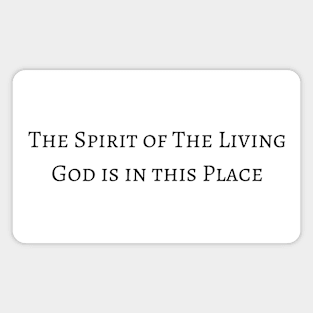 The Spirit of the Living God is in this Place Magnet